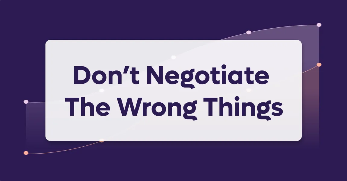 A Faster Yes: Research Shows We Negotiate the Wrong Things