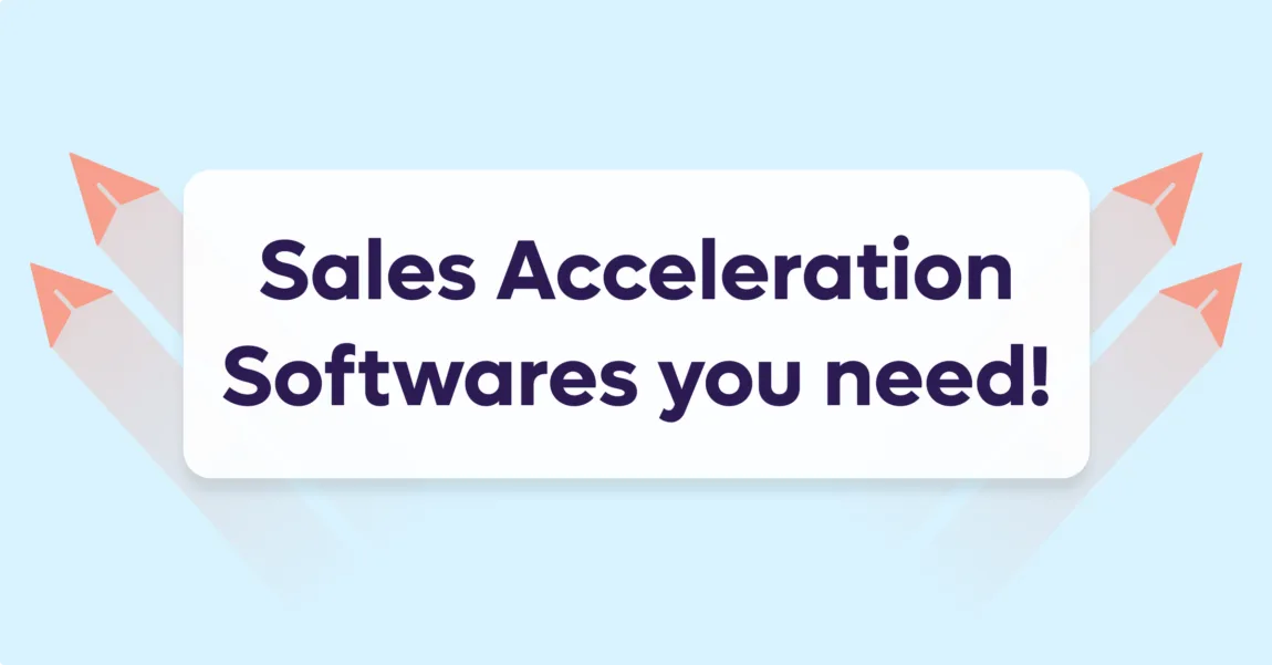 5 Types of Sales Acceleration Software You Need to Know About in 2022