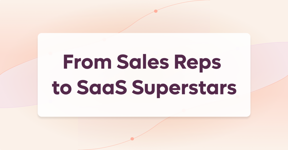 Turn your Reps into SaaS Sales Superstars in 10 Easy Steps!