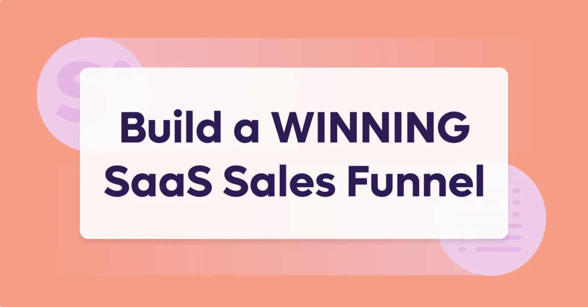 Build a Winning SaaS Sales Funnel in 6 Foolproof Stages